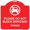 Signmission Please Do Not Block Driveway Thanks Heavy-Gauge Aluminum Architectural Sign, 18" x 18", RW-1818-9794 A-DES-RW-1818-9794 - alternate 1